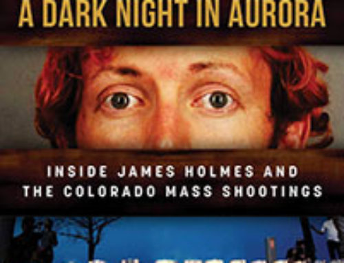 A Dark Night in Aurora: Inside James Holmes and the Colorado Mass Shootings